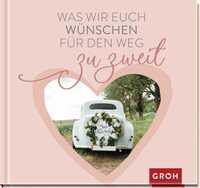 Vorderes Coverbild Was wir euch wünschen für den Weg zu zweit
