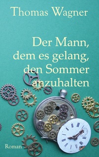 Vorderes Coverbild Der Mann, dem es gelang, den Sommer anzuhalten