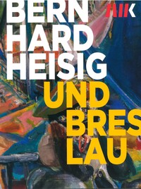 Vorderes Coverbild Bernhard Heisig und Breslau