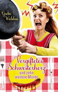 Vorderes Coverbild Vergiftetes Schwesterherz und zehn weitere Morde