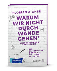 Vorderes Coverbild Warum wir nicht durch Wände gehen*
