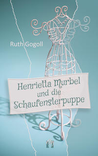 Vorderes Coverbild Henrietta Murbel und die Schaufensterpuppe