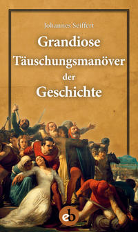 Vorderes Coverbild Grandiose Täuschungsmanöver der Geschichte
