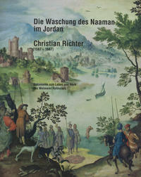 Vorderes Coverbild Die Waschung des Naaman im Jordan. Christian Richter (1587-1667)