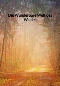 Vorderes Coverbild Die Wunderbare Welt des Waldes