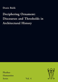 Vorderes Coverbild Deciphering Ornament: Discourses and Thresholds in Architectural History
