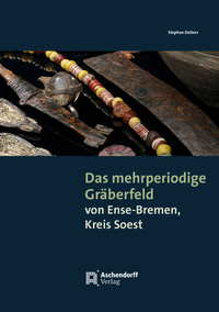 Vorderes Coverbild Das mehrperiodige Gräberfeld von Ense-Bremen, Kreis Soest