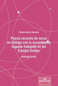Vorderes Coverbild Poesía reciente de voces en diálogo con la ascendencia hispano-hablante en los Estados Unidos