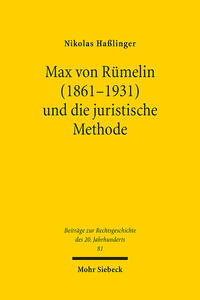 Vorderes Coverbild Max von Rümelin (1861-1931) und die juristische Methode