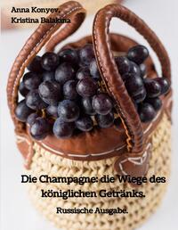 Vorderes Coverbild Die Champagne: die Wiege des königlichen Getränks.