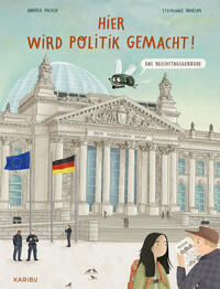 Vorderes Coverbild Hier wird Politik gemacht! – Das Reichstagsgebäude