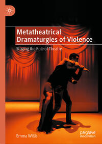 Vorderes Coverbild Metatheatrical Dramaturgies of Violence