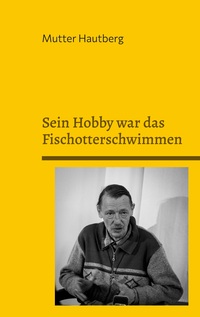 Vorderes Coverbild Sein Hobby war das Fischotterschwimmen
