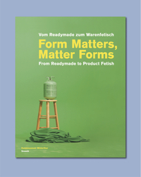 Vorderes Coverbild Form Matters, Matter Forms. From Readymade to Product Fetish