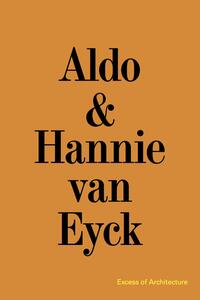 Vorderes Coverbild Aldo & Hannie van Eyck. Excess of Architecture / Everything Without Content 221
