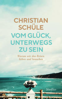 Vorderes Coverbild Vom Glück, unterwegs zu sein