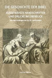 Vorderes Coverbild DIE GESCHICHTE DER BIBEL AUSGEWÄHLTE HANDSCHRIFTEN UND DRUCKE IM ÜBERBLICK