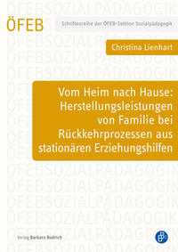 Vorderes Coverbild Vom Heim nach Hause: Herstellungsleistungen von Familie bei Rückkehrprozessen aus stationären Erziehungshilfen