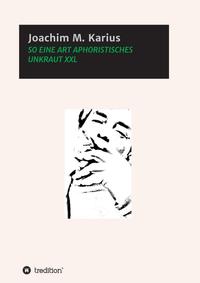 Vorderes Coverbild SO EINE ART APHORISTISCHES UNKRAUT XXL