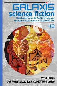 Vorderes Coverbild GALAXIS SCIENCE FICTION, Band 45: DIE REBELLION DES SCÜTZEN CADE