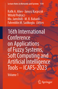 Vorderes Coverbild 16th International Conference on Applications of Fuzzy Systems, Soft Computing and Artificial Intelligence Tools – ICAFS-2023
