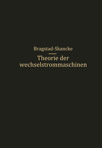 Vorderes Coverbild Theorie der Wechselstrommaschinen mit einer Einleitung in die Theorie der stationären Wechselströme