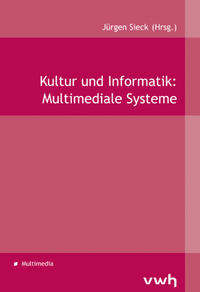 Vorderes Coverbild Kultur und Informatik: Multimediale Systeme