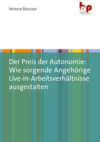 Vorderes Coverbild Der Preis der Autonomie: Wie sorgende Angehörige Live-in-Arbeitsverhältnisse ausgestalten
