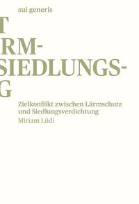 Vorderes Coverbild Zielkonflikt zwischen Lärmschutz und Siedlungsverdichtung
