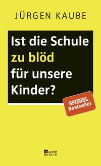 Vorderes Coverbild Ist die Schule zu blöd für unsere Kinder?