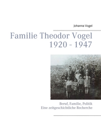 Vorderes Coverbild Familie Theodor Vogel 1920 - 1947