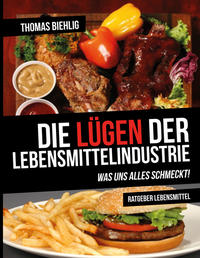 Vorderes Coverbild Die Lügen der Lebensmittelindustrie