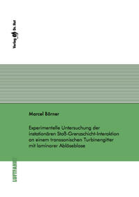 Vorderes Coverbild Experimentelle Untersuchung der instationären Stoß-Grenzschicht-Interaktion an einem transsonischen Turbinengitter mit laminarer Ablöseblase