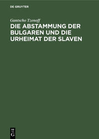 Vorderes Coverbild Die Abstammung der Bulgaren und die Urheimat der Slaven