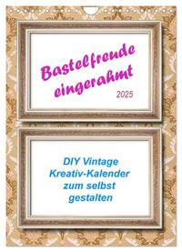 Vorderes Coverbild Bastelfreude eingerahmt (Wandkalender 2025 DIN A4 hoch), CALVENDO Monatskalender