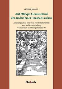 Vorderes Coverbild Auf 300 qm Gemüseland den Bedarf eines Haushalts ziehen