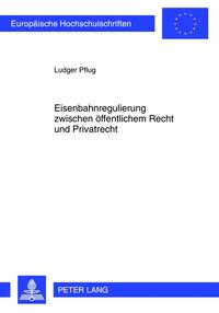 Vorderes Coverbild Eisenbahnregulierung zwischen öffentlichem Recht und Privatrecht
