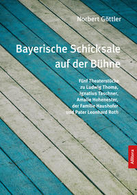 Vorderes Coverbild Bayerische Schicksale auf der Bühne