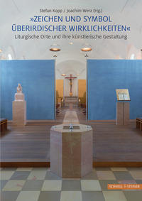 Vorderes Coverbild "Zeichen und Symbol überirdischer Wirklichkeiten" Liturgische Orte und ihre künstlerische Gestaltung