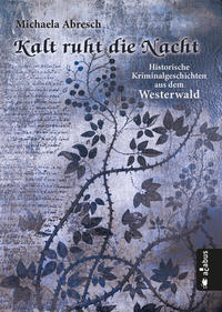 Vorderes Coverbild Kalt ruht die Nacht. Historische Kriminalgeschichten aus dem Westerwald