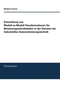 Vorderes Coverbild Entwicklung von Modell-zu-Modell-Transformationen für Benutzungsschnittstellen in der Domäne der Industriellen Automatisierungstechnik