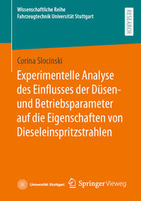 Vorderes Coverbild Experimentelle Analyse des Einflusses der Düsen- und Betriebsparameter auf die Eigenschaften von Dieseleinspritzstrahlen