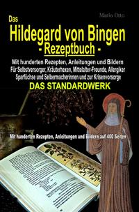 Vorderes Coverbild Das Hildegard von Bingen-Rezeptbuch - Mit hunderten Rezepten, Anleitungen und Bildern auf 400 Seiten