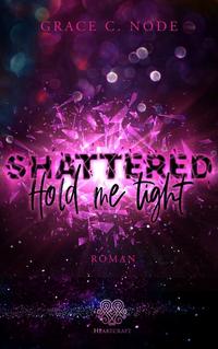 Vorderes Coverbild Shattered - Hold me tight (Band 1)