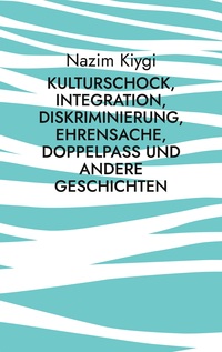 Vorderes Coverbild Kulturschock, Integration, Diskriminierung, Ehrensache, Doppelpass und andere Geschichten