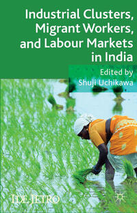 Vorderes Coverbild Industrial Clusters, Migrant Workers, and Labour Markets in India