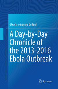 Vorderes Coverbild A Day-by-Day Chronicle of the 2013-2016 Ebola Outbreak