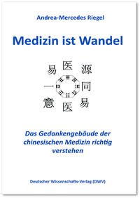Vorderes Coverbild Medizin ist Wandel. Das Gedankengebäude der chinesischen Medizin richtig verstehen