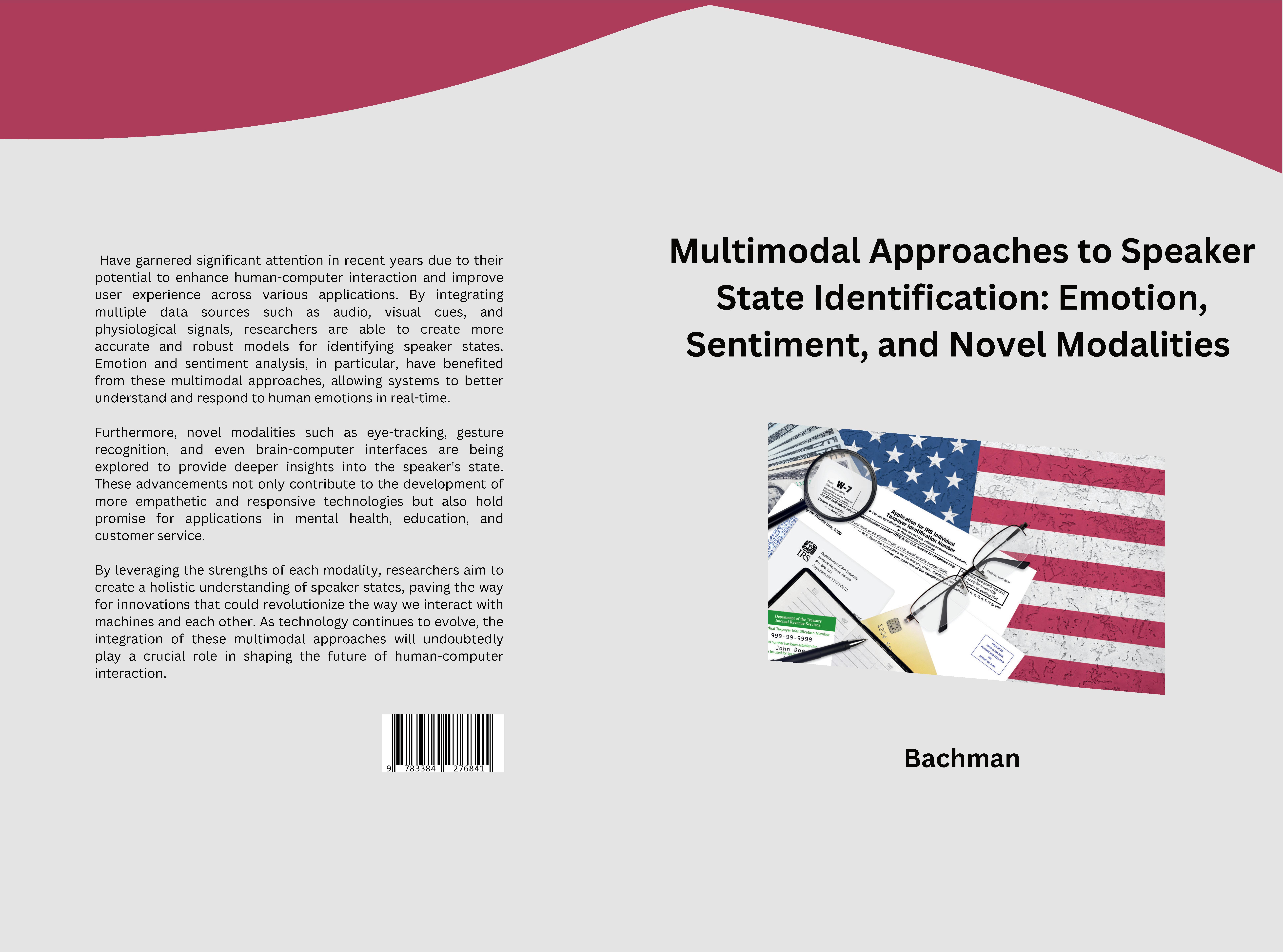 Gesamtes Coverbild Multimodal Approaches to Speaker State Identification: Emotion, Sentiment, and Novel Modalities