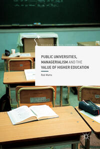 Vorderes Coverbild Public Universities, Managerialism and the Value of Higher Education